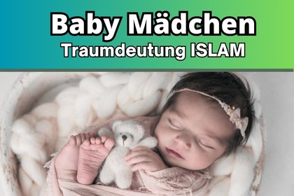 baby maedchen im Traum Islam. islamische Bedeutung Baby Mädchen