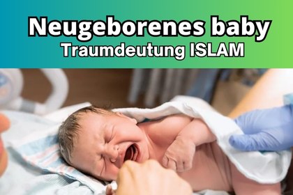 neugeborenes baby im traum Islam. traumdeutung neugeborenes baby Islamische .