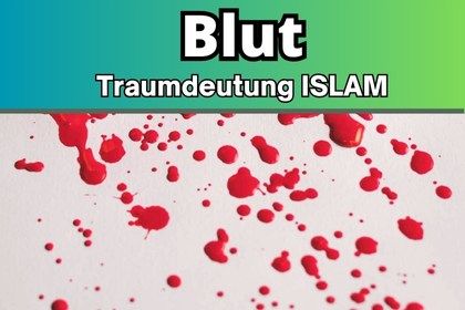 blut im traum im Islam. Blut traumdeutung islamische.